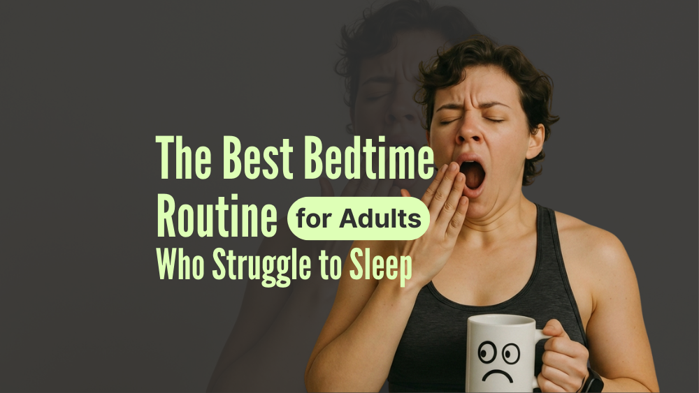 The Best Bedtime Routine for Adults Who Struggle to Sleep