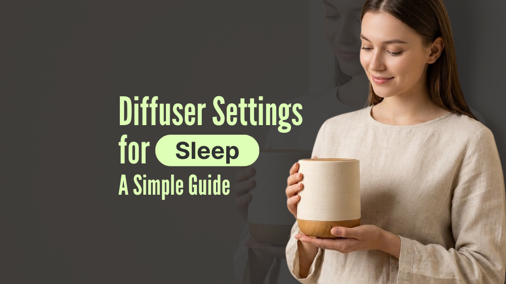 Best Diffuser Settings for Sleep: Mist Level, Timing & Airflow Guide