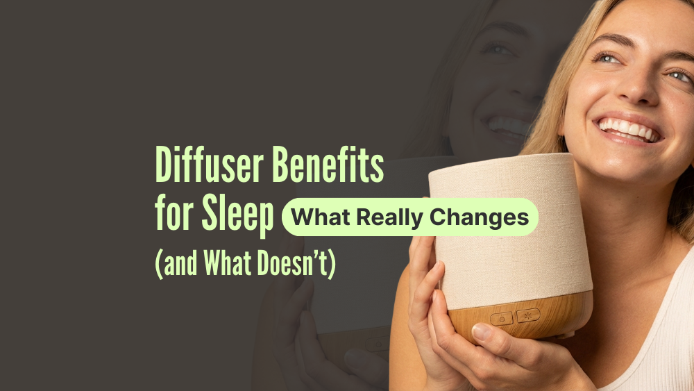 Diffuser Benefits for Sleep: What Really Changes (and What Doesn’t)