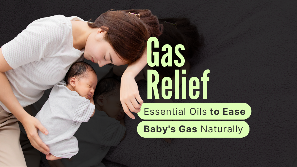Essential Oils to Ease Baby's Gas Naturally — baby gas relief oils