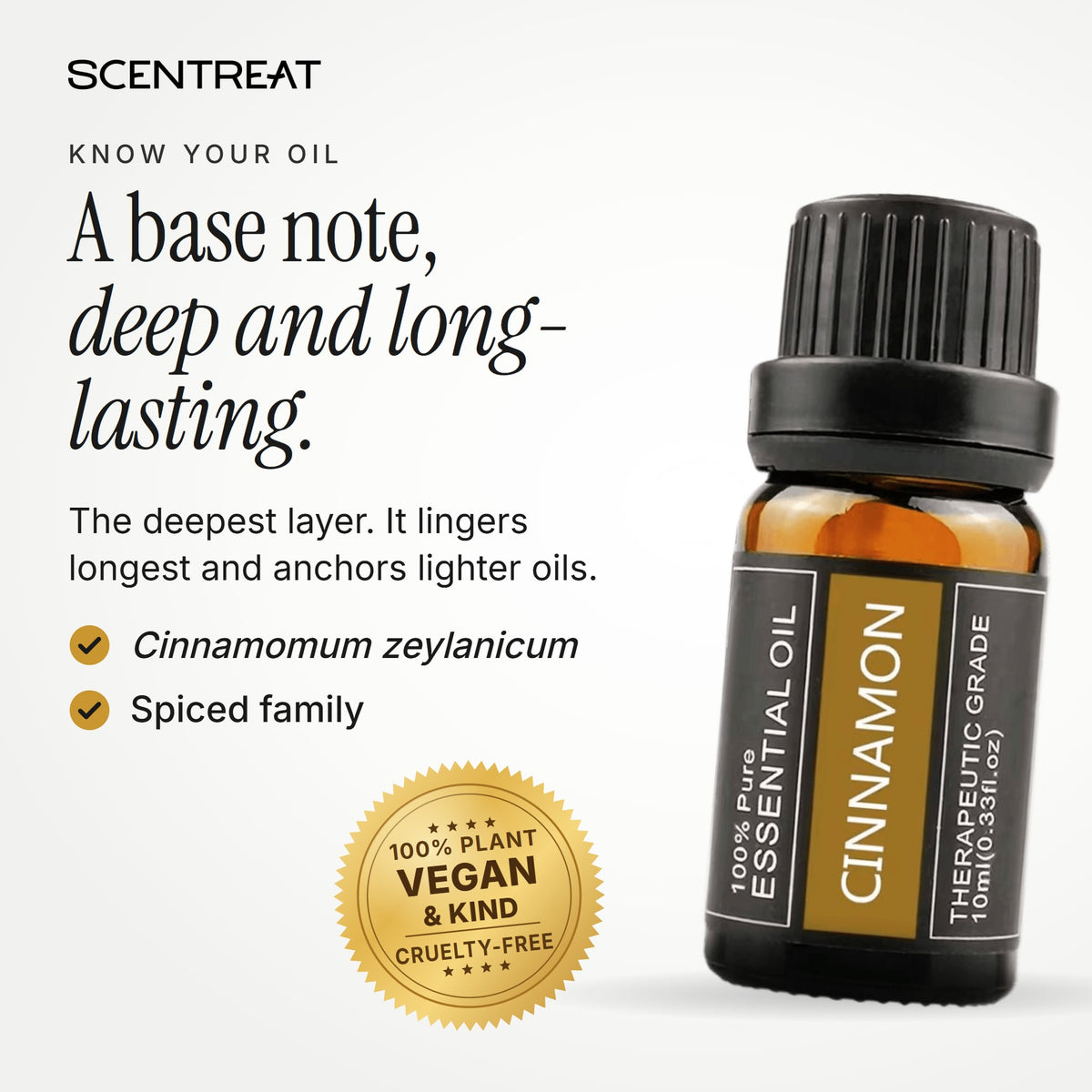 Cinnamon essential oil (Cinnamomum zeylanicum), a base to middle note